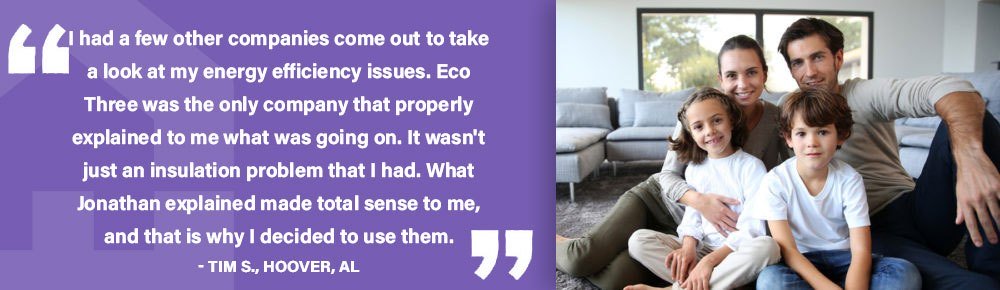 I had a few other companies come out to take a look at my energy efficiency issues. Eco Three was the only company that properly explained to me what was going on. It wasn't just an insulation problem that I had. What Jonathan explained made total sense to me, and that is why I decided to use them.